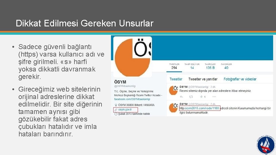 Dikkat Edilmesi Gereken Unsurlar • Sadece güvenli bağlantı (https) varsa kullanıcı adı ve şifre