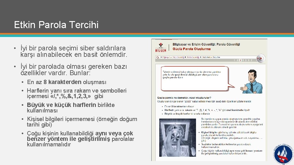 Etkin Parola Tercihi • İyi bir parola seçimi siber saldırılara karşı alınabilecek en basit