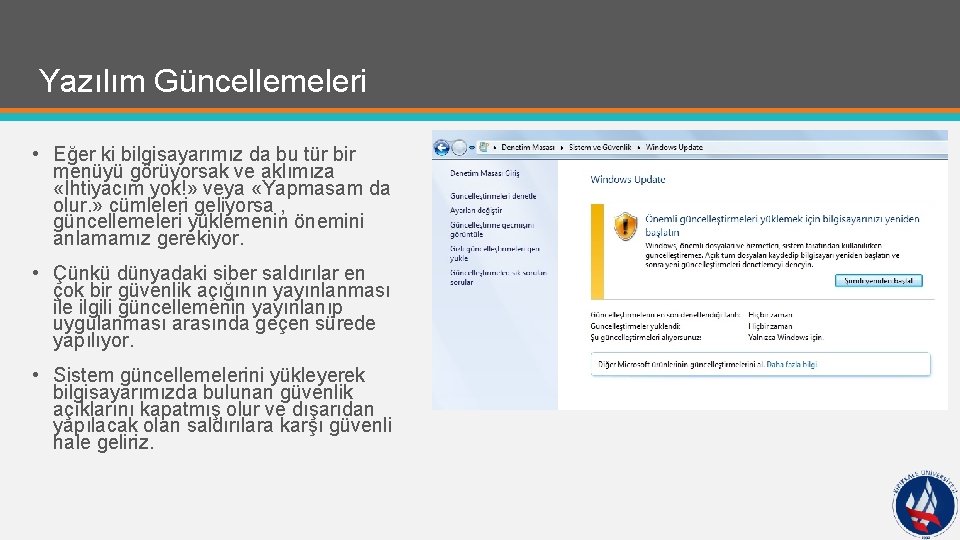 Yazılım Güncellemeleri • Eğer ki bilgisayarımız da bu tür bir menüyü görüyorsak ve aklımıza
