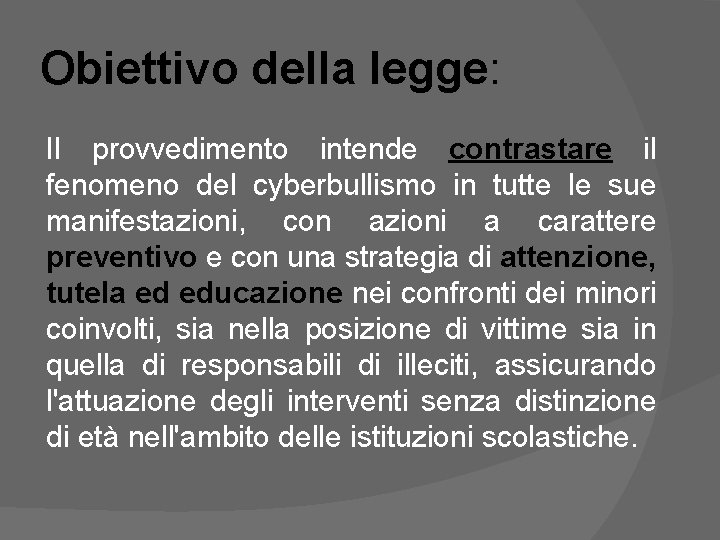 Obiettivo della legge: Il provvedimento intende contrastare il fenomeno del cyberbullismo in tutte le