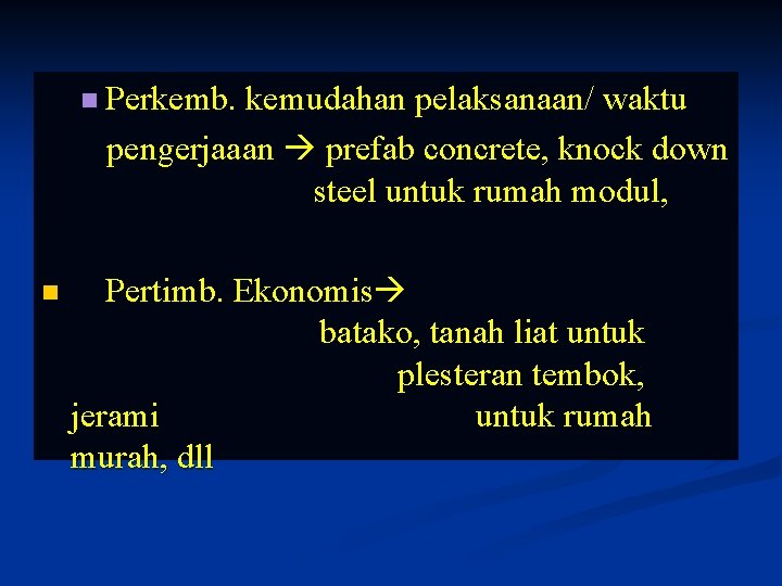 n Perkemb. kemudahan pelaksanaan/ waktu pengerjaaan prefab concrete, knock down steel untuk rumah modul, n Perkemb. kemudahan pelaksanaan/ waktu pengerjaaan prefab concrete, knock down steel untuk rumah modul,