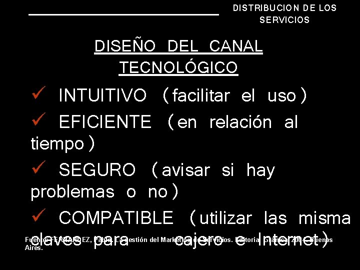 DISTRIBUCION DE LOS SERVICIOS DISEÑO DEL CANAL TECNOLÓGICO ü INTUITIVO (facilitar el uso) ü