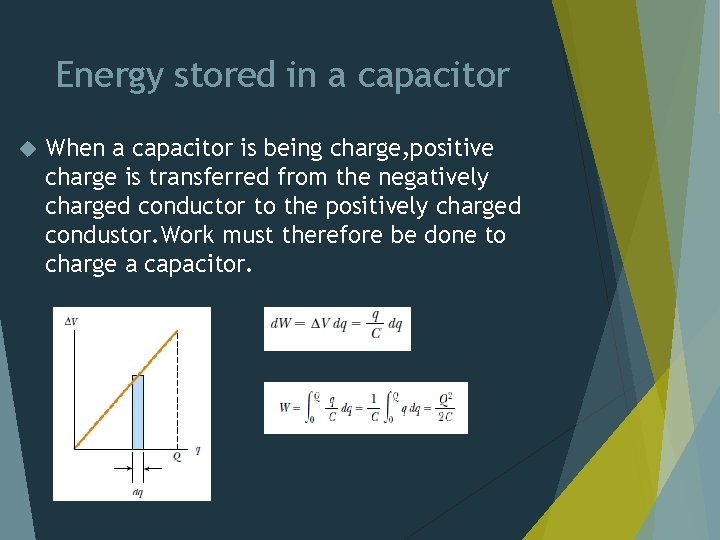 Energy stored in a capacitor When a capacitor is being charge, positive charge is
