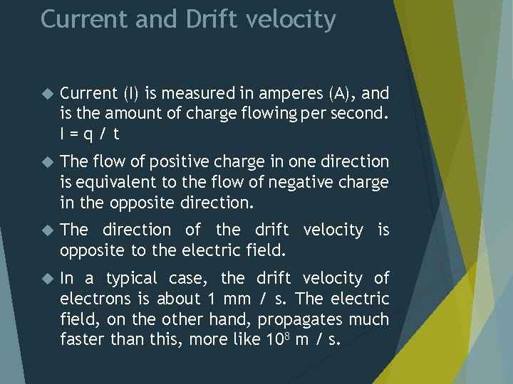 Current and Drift velocity Current (I) is measured in amperes (A), and is the