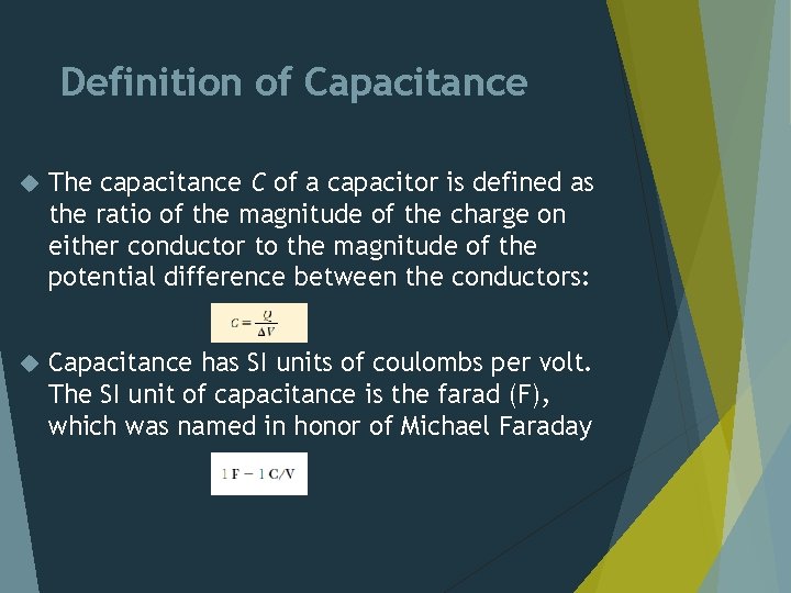 Definition of Capacitance The capacitance C of a capacitor is defined as the ratio