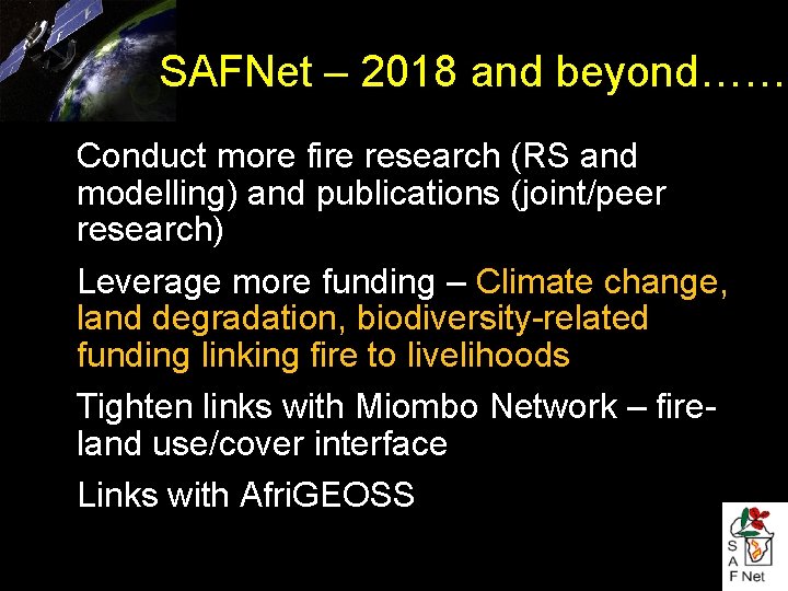 SAFNet – 2018 and beyond…… ● ● Conduct more fire research (RS and modelling)