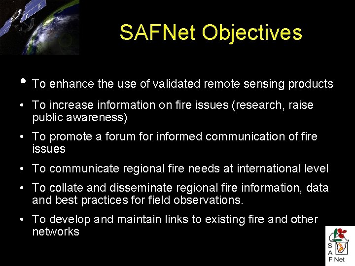 SAFNet Objectives • To enhance the use of validated remote sensing products • To