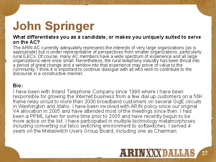 John Springer What differentiates you as a candidate, or makes you uniquely suited to