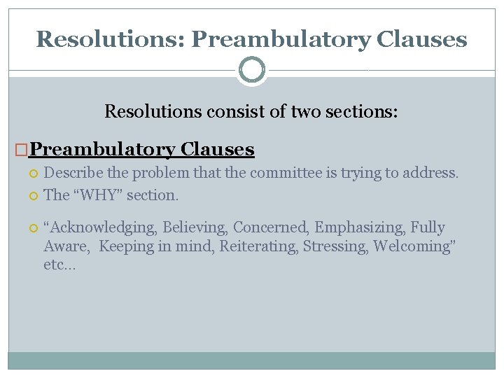 Resolutions: Preambulatory Clauses Resolutions consist of two sections: �Preambulatory Clauses Describe the problem that