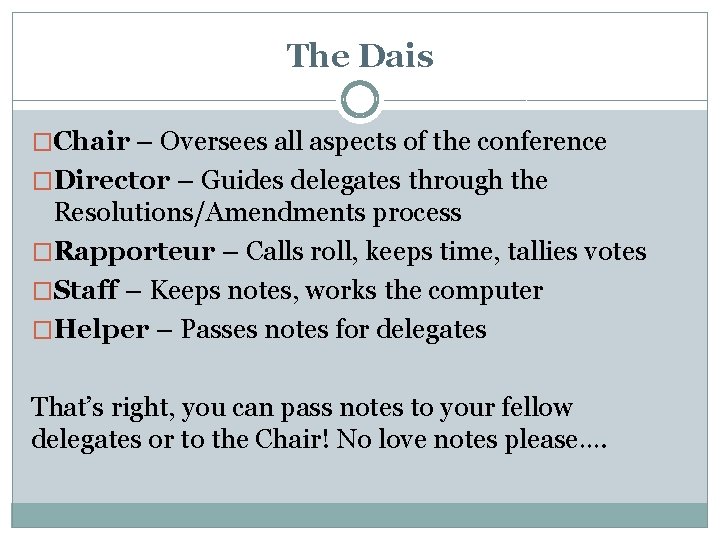 The Dais �Chair – Oversees all aspects of the conference �Director – Guides delegates