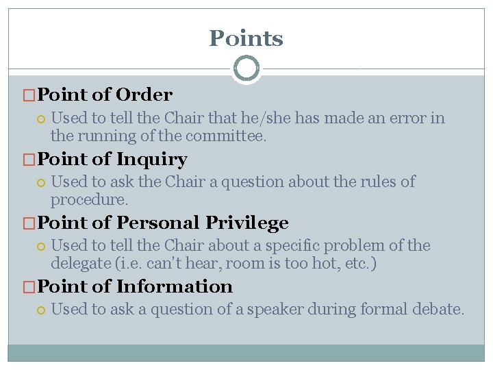 Points �Point of Order Used to tell the Chair that he/she has made an