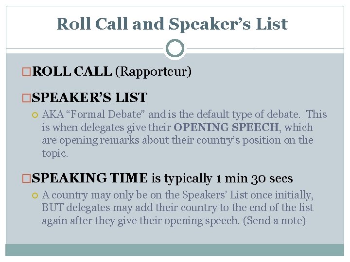 Roll Call and Speaker’s List �ROLL CALL (Rapporteur) �SPEAKER’S LIST AKA “Formal Debate” and