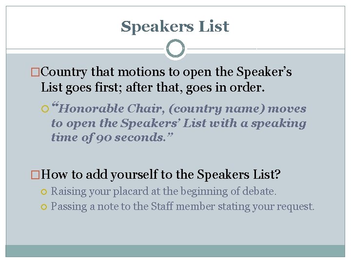 Speakers List �Country that motions to open the Speaker’s List goes first; after that,