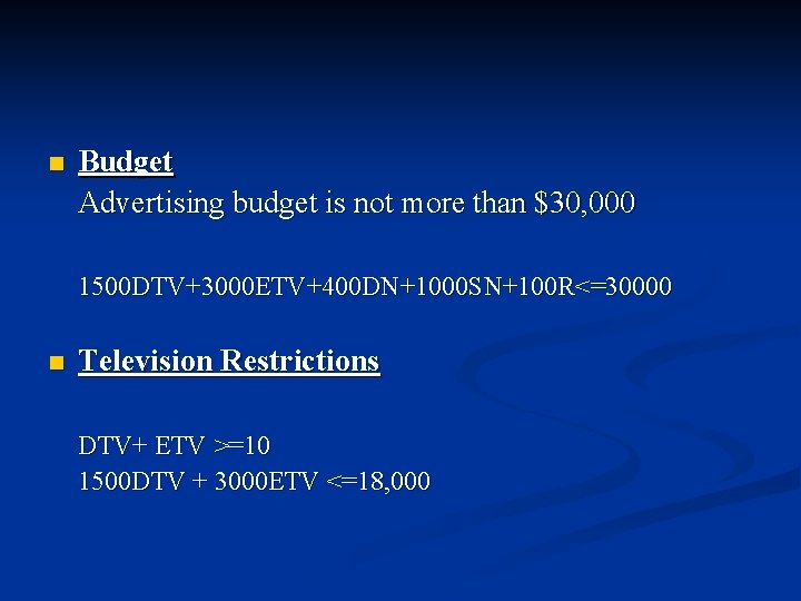 n Budget Advertising budget is not more than $30, 000 1500 DTV+3000 ETV+400 DN+1000