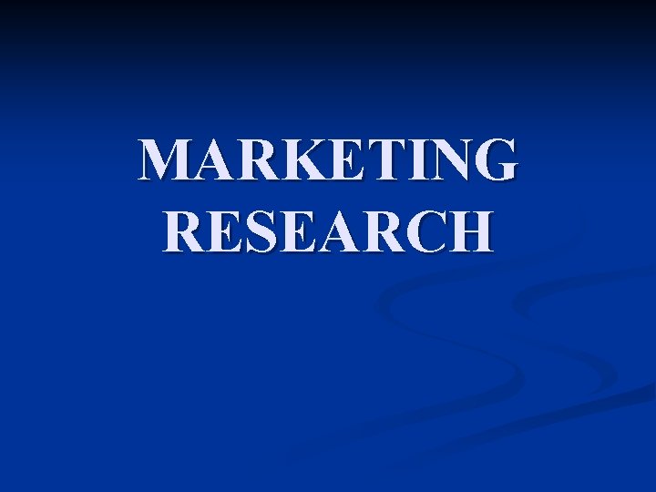 MARKETING RESEARCH 