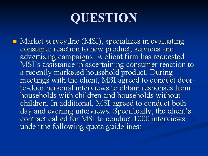 QUESTION n Market survey, Inc (MSI), specializes in evaluating consumer reaction to new product,
