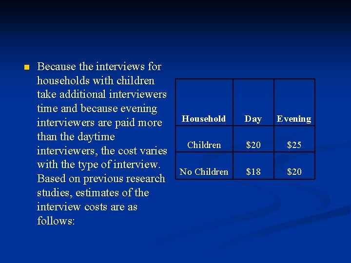 n Because the interviews for households with children take additional interviewers time and because