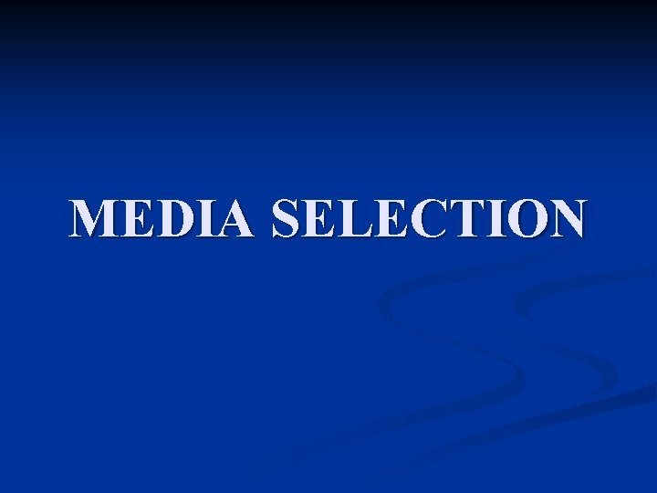 MEDIA SELECTION 