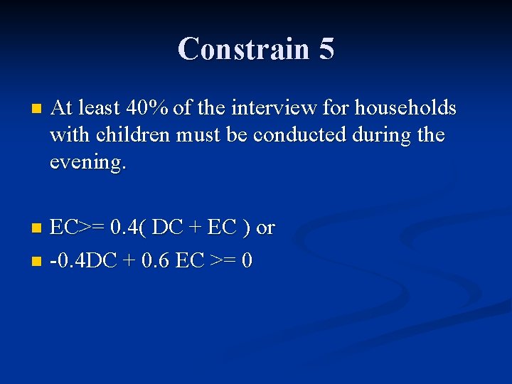 Constrain 5 n At least 40% of the interview for households with children must