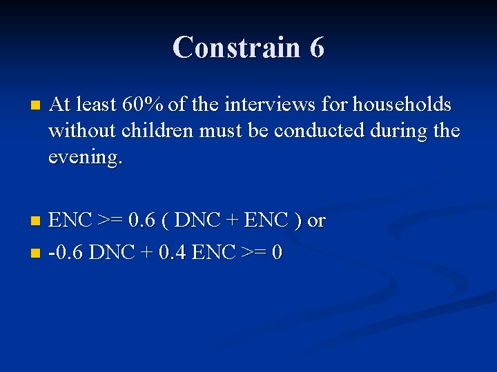 Constrain 6 n At least 60% of the interviews for households without children must