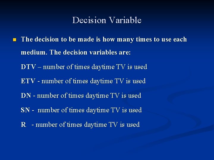 Decision Variable n The decision to be made is how many times to use