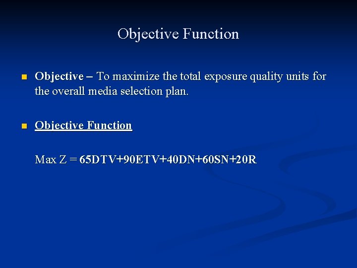 Objective Function n Objective – To maximize the total exposure quality units for the