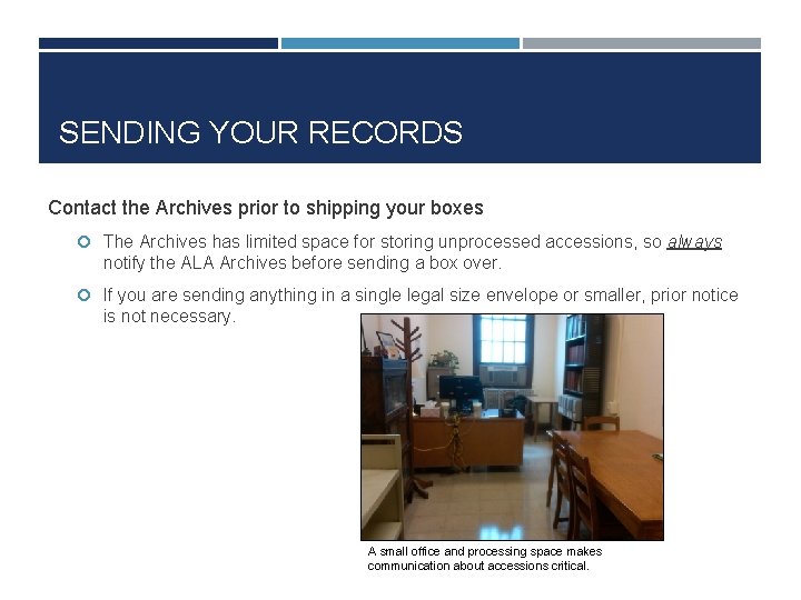 SENDING YOUR RECORDS Contact the Archives prior to shipping your boxes The Archives has