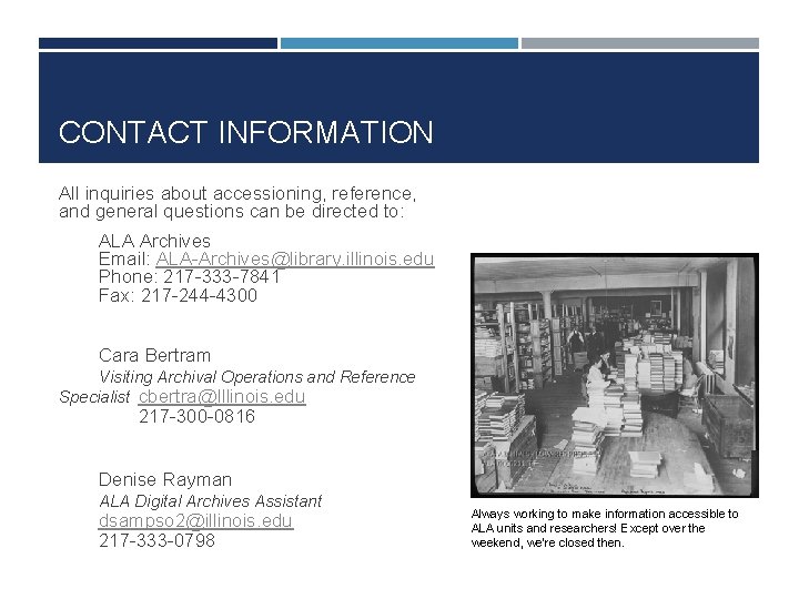 CONTACT INFORMATION All inquiries about accessioning, reference, and general questions can be directed to: