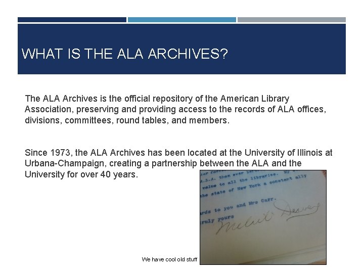 WHAT IS THE ALA ARCHIVES? The ALA Archives is the official repository of the