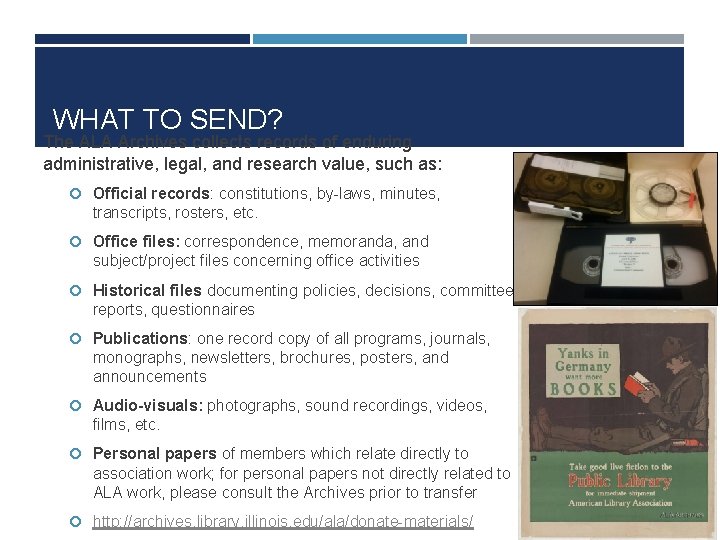 WHAT TO SEND? The ALA Archives collects records of enduring administrative, legal, and research