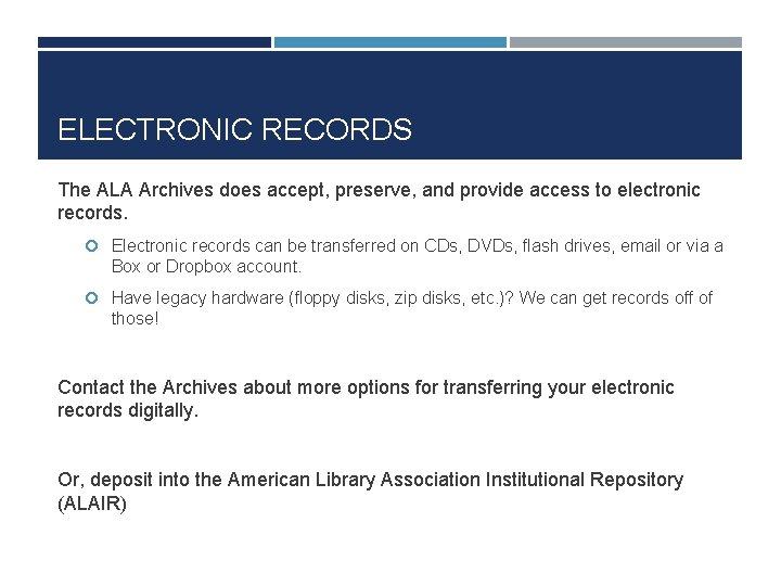ELECTRONIC RECORDS The ALA Archives does accept, preserve, and provide access to electronic records.
