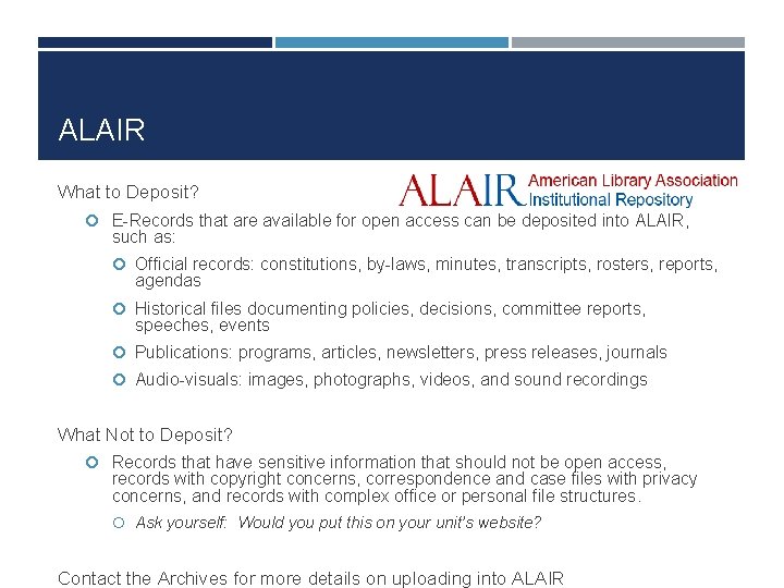 ALAIR What to Deposit? E-Records that are available for open access can be deposited