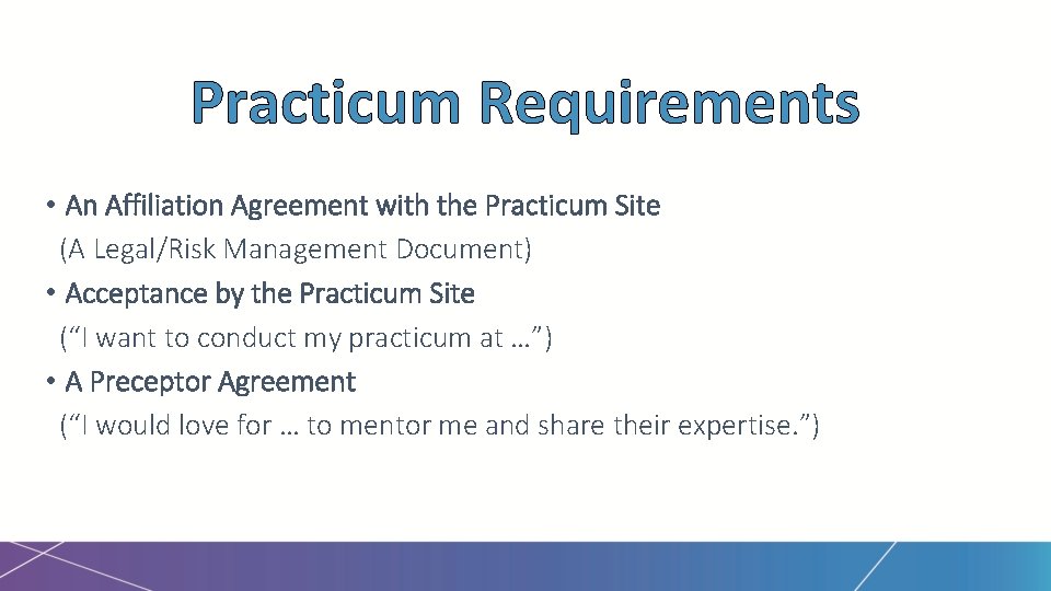 Practicum Requirements • An Affiliation Agreement with the Practicum Site (A Legal/Risk Management Document)