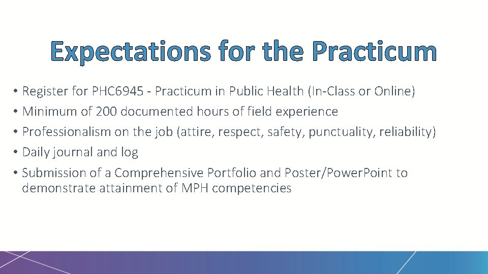 Expectations for the Practicum • Register for PHC 6945 - Practicum in Public Health