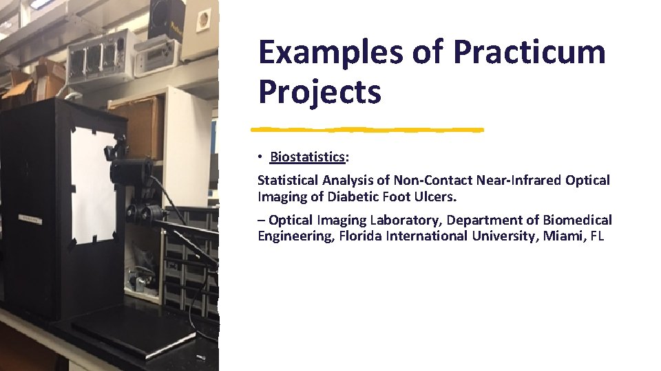 Examples of Practicum Projects • Biostatistics: Statistical Analysis of Non-Contact Near-Infrared Optical Imaging of