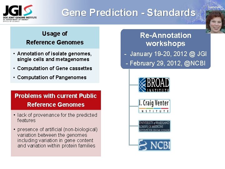Gene Prediction - Standards Usage of Reference Genomes • Annotation of isolate genomes, single