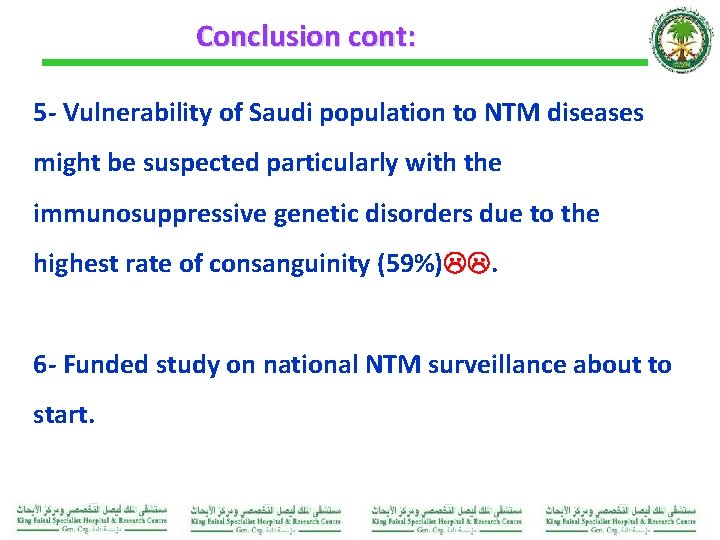 Conclusion cont: 5 - Vulnerability of Saudi population to NTM diseases might be suspected