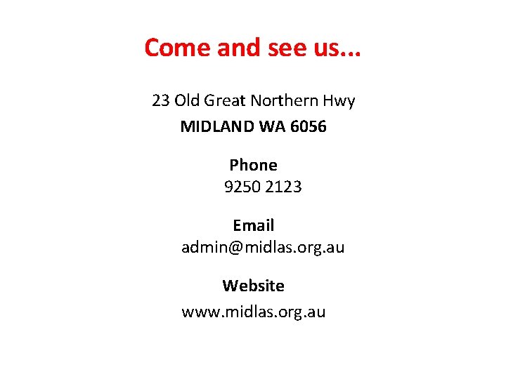 Come and see us. . . 23 Old Great Northern Hwy MIDLAND WA 6056
