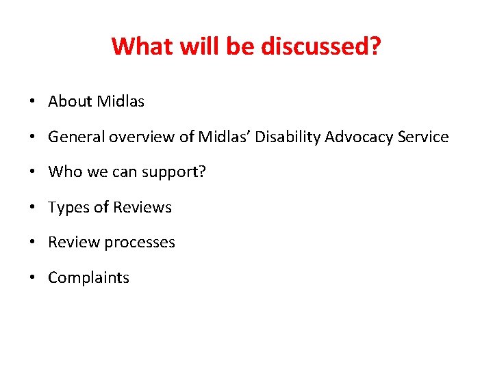 What will be discussed? • About Midlas • General overview of Midlas’ Disability Advocacy