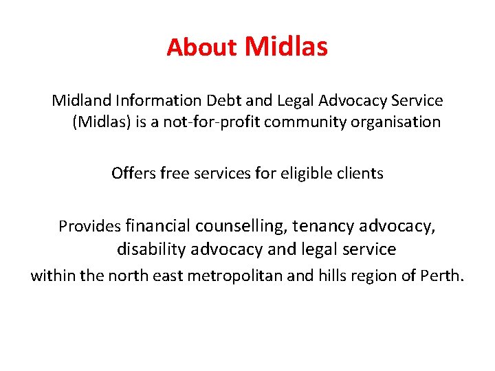 About Midlas Midland Information Debt and Legal Advocacy Service (Midlas) is a not-for-profit community