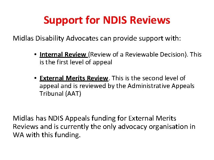 Support for NDIS Reviews Midlas Disability Advocates can provide support with: • Internal Review