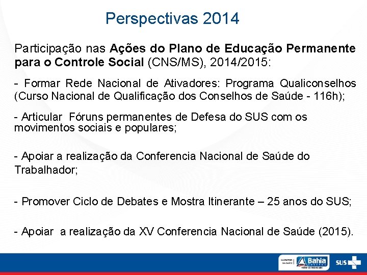 Perspectivas 2014 Participação nas Ações do Plano de Educação Permanente para o Controle Social