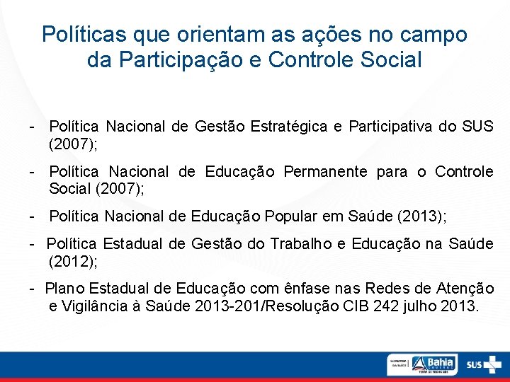 Políticas que orientam as ações no campo da Participação e Controle Social - Política