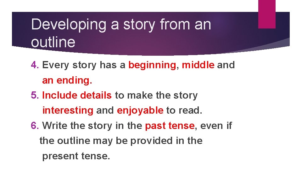 Developing a story from an outline 4. Every story has a beginning, middle and