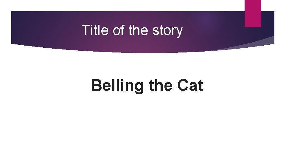 Title of the story Belling the Cat 
