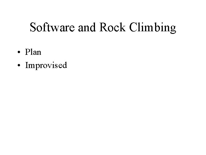 Software and Rock Climbing • Plan • Improvised 