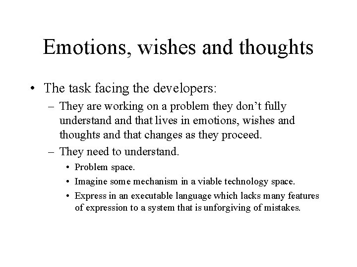 Emotions, wishes and thoughts • The task facing the developers: – They are working