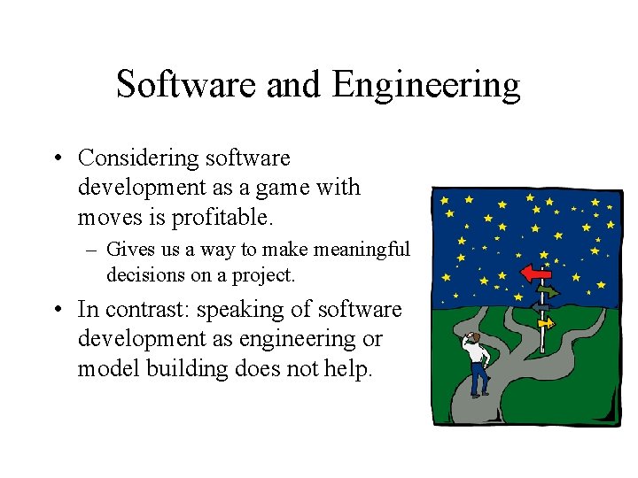 Software and Engineering • Considering software development as a game with moves is profitable.