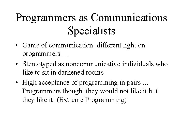Programmers as Communications Specialists • Game of communication: different light on programmers … • Programmers as Communications Specialists • Game of communication: different light on programmers … •