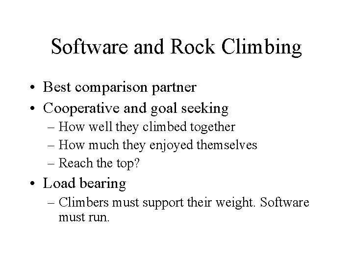 Software and Rock Climbing • Best comparison partner • Cooperative and goal seeking –